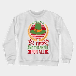 Be Present In All Things And Thankful For All Things T Shirt For Women Men Crewneck Sweatshirt